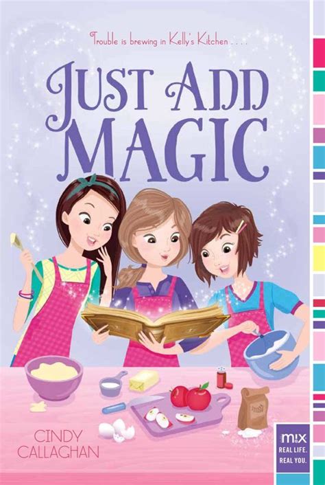 A Recipe for Adventure: Cindy Callaghan's Just Add Magic and Its Exciting Storylines